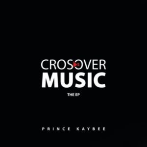 Prince Kaybee Crossover Music EP