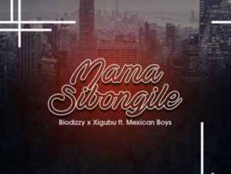 Biodizy & Xigubu – Mama Sibongile ft. Mexican Boys