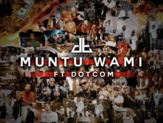 DreamTeam – Muntu Wami ft. Dot Com