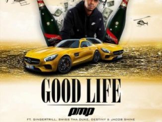 DOWNLOAD MP3 PMP – Good Life Ft. Ginger Trill, Swiss Tha Duke & Jacob Shine