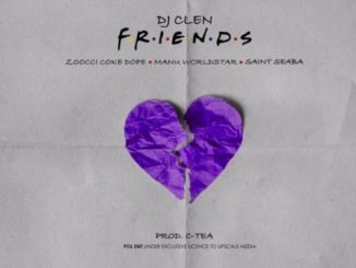 DJ Clen – Friends ft. Zoocci Coke Dope & Manu Worldstar