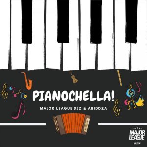 Major-League-DJz-Abidoza-–-Pianochella