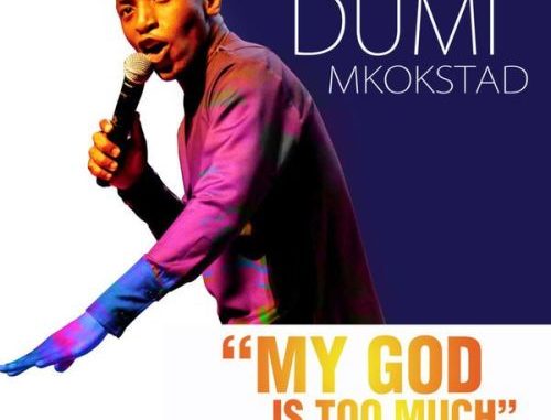 Dumi-Mkokstad-–-My-God-Is-Too-Much