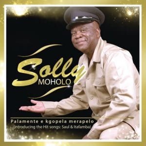 Solly-Moholo-Palamente-e-Kgopela-Merapelo-zip-album-download