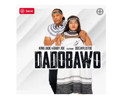 King-Jade-Baby-Joe-–-Dadobawo-Ft.-DeejayListoe