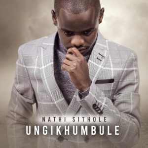 Nathi-Sithole-Ungikhumbule-zip-album