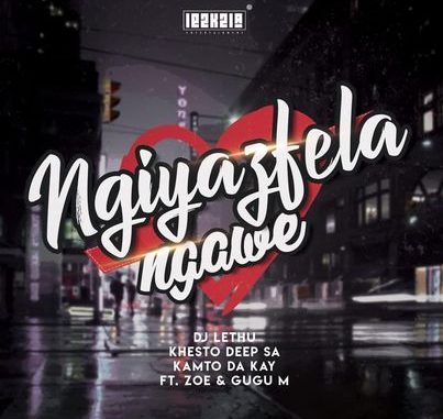 DJ_Lethu_Khesto_DeepSA__Kamto_DaKay_-_Ngiyazifela_Ngawe_Ft_Zoe__Gugu_M