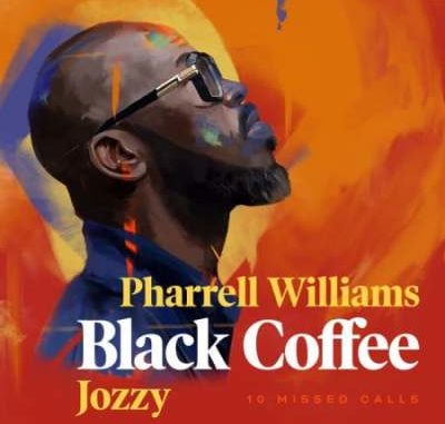 Black-Coffee-–-10-Missed-Calls-Ft.-Pharrell-Williams-Jozzy