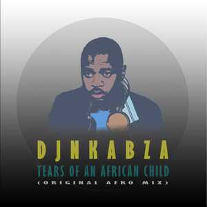 DJ-Nkabza-–-Tears-Of-An-African-Child