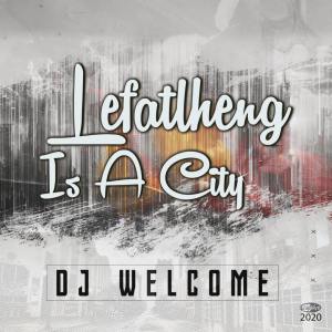 DJ-Welcome-–-Lefatlheng-Is-A-City