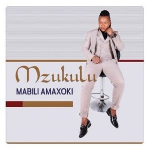 Mzukulu-–-Mabili-Amaxoki-zip-album-downlaod