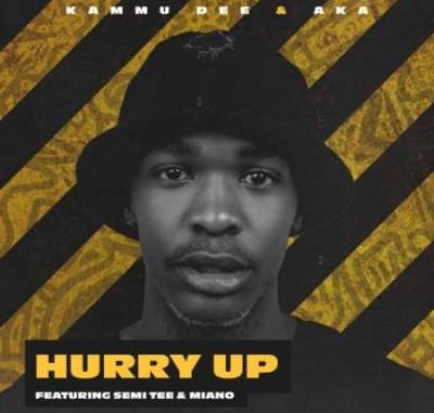 Kammu-Dee-AKA-–-Hurry-Up-Ft.-Semi-Tee-Miano