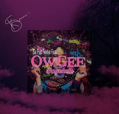 Six-Past-Twelve-–-Bayekele-Ft.-OwGee