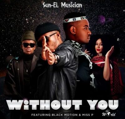Sun-EL-Musician-–-Without-You-Ft.-Black-Motion-Miss-P