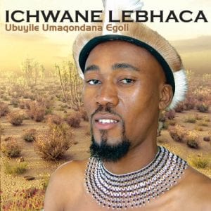 Ichwane-Lebhaca-Ubuyile-Umaqondana-Egoli-zip-album-downlo