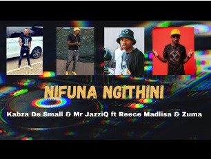 Download Mp3 Kabza De Small Mr Jazziq Nifuna Ngithini Ft Reece Madlisa Zuma Fakaza