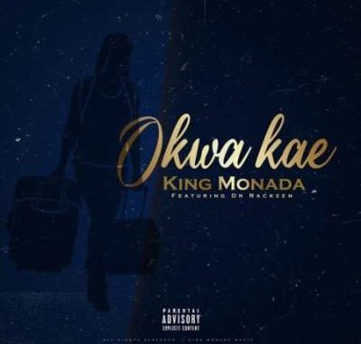 King-Monada-–-Okwa-Kae-Ft.-Dr-Rackz