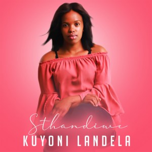 Sthandiwe-–-Kuyoni-Landela-Original-Mix