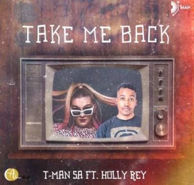 T-Man-SA-–-Take-Me-Back-Ft.-Holly-Rey