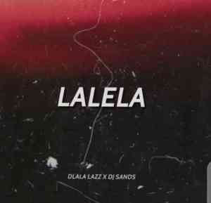 Dlala-Lazz-DJ-Sands-–-Lalela