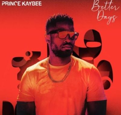 Prince-Kaybee-–-Better-Days