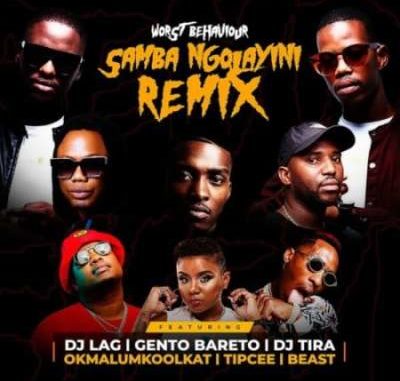 Worst-Behaviour-–-Samba-Ngolayini-Remix-Ft.-DJ-Tira-DJ-Lag-Okmalumkoolkat-Beast-Gento-Bareto-Tipcee