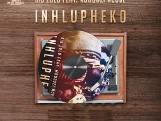 Big-Zulu-–-Inhlupheko-Ft.-Mduduzi-Ncube
