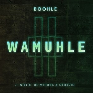 Boohle-–-Wamuhle-Ft.-Njelic-Ntokzin-De-Mthuda