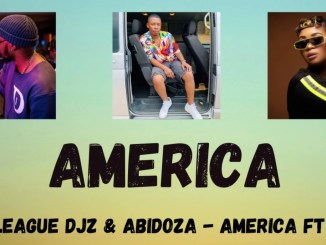 Major-League-DJZ-Abidoza-AMERICA-Ft.-Lady-Du
