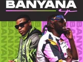 DJ Maphorisa & Tyler ICU – Banyana EP