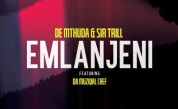 De Mthuda & Sir Trill – Emlanjeni ft. Da Musical Chef