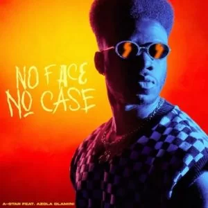 A-Star-–-No-Face-No-Case-ft.-Azola-Dlamini-mp3-download