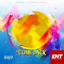 Ashler – Come Back Ft. Junior Taurus Download Mp3 Ashler – Come Back Ft. Junior Taurus