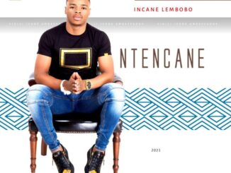 ALBUM: Ntencane – Incane Lembobo
