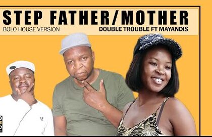 Double Trouble - Step Father / Mother Ft Mayandis