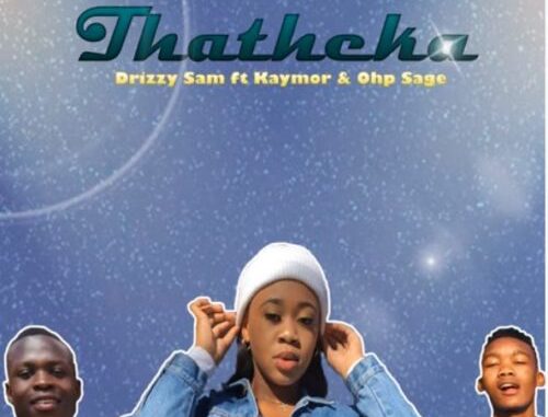 Drizzy-Sam-Rsa-Thatheka-ft.-Kaymor-Ohp-Sage