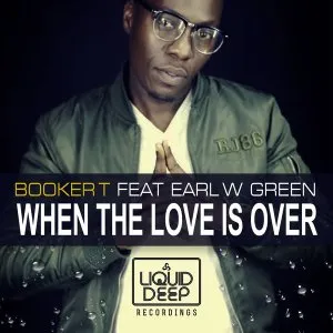 Booker T & Earl W. Green – When The Love Is Over (Booker T Main Mix)