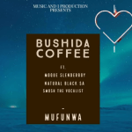 Bushida Coffee – Mufunwa ft Natural Black SA, Moque Slenderboy & Smosh the Vocalist