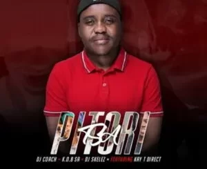 DJ Coach, K.O.B SA & DJ Skelez – Tsa Pitori ft Kay T Direct