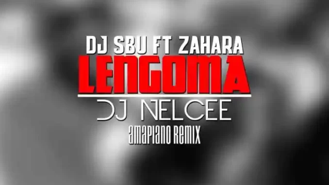Dj Sbu – Lengoma (Dj Nelcee Amapiano remix) Ft Zahara Dj Sbu – Lengoma (Dj Nelcee Amapiano remix) Ft Zahara