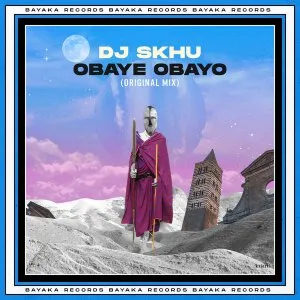 Dj Skhu – Obaye Obayo (Original Mix)