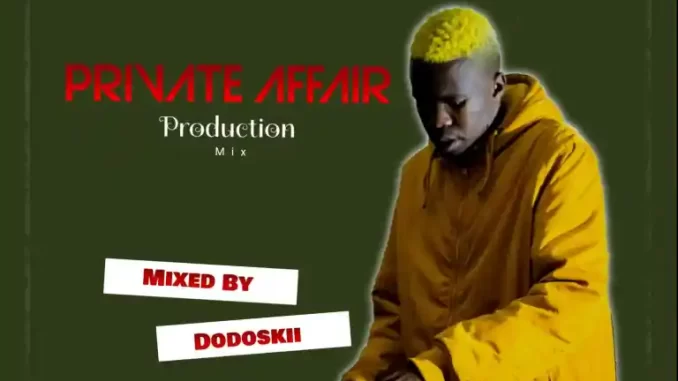 Dodoskii – Private Affair Production Mix