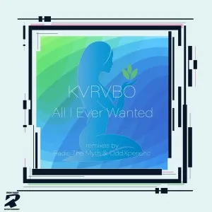 KVRVBO – All I Ever Wanted (The Remixes)