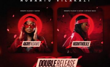 Nobantu Vilakazi & SayFar – Akayi Ndawo Nobantu Vilakazi & SayFar – Akayi Ndawo