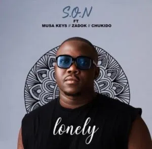 S.O.N – Lonely (Valentine) ft. Musa Keys, Zādok & Chukido