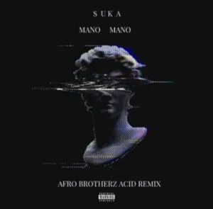 SUKA – Mano Mano (Afro Brotherz Acid Mix)