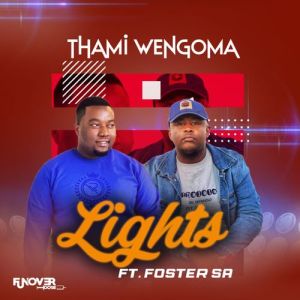 Thami Wengoma – Lights ft. Foster SA