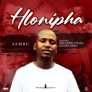 Aembu – Hlonipha ft. Kha Ching Vocals & Golden Krish Aembu – Hlonipha ft. Kha Ching Vocals & Golden Krish