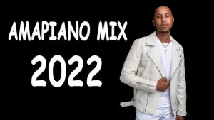 Amapiano Mix – March 2022