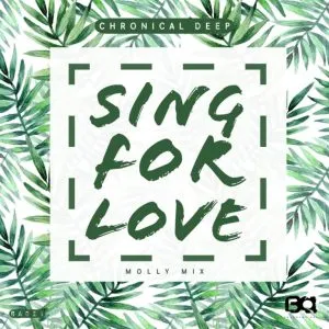 Chronical Deep – Sing For Love (Molly Mix) Chronical Deep – Sing For Love (Molly Mix)
